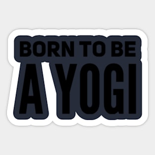 Born To Be A Yogi Sticker